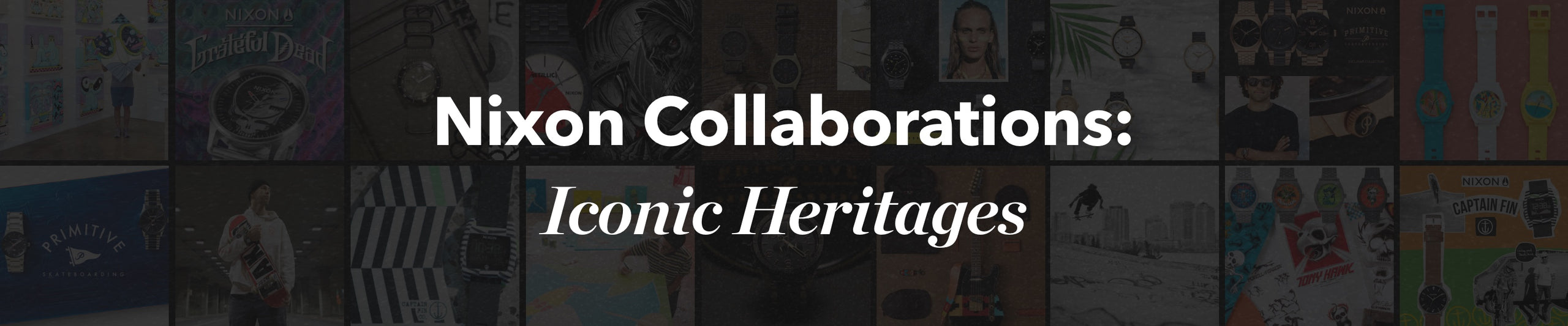Header collage image depicting all of the various collaborations the Nixon brand has participated in.