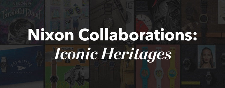Nixon Collaborations: Iconic Heritages with various watch designs and brand logos.